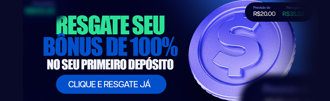 Resgate seu bônus de 100% no primeiro depósito
